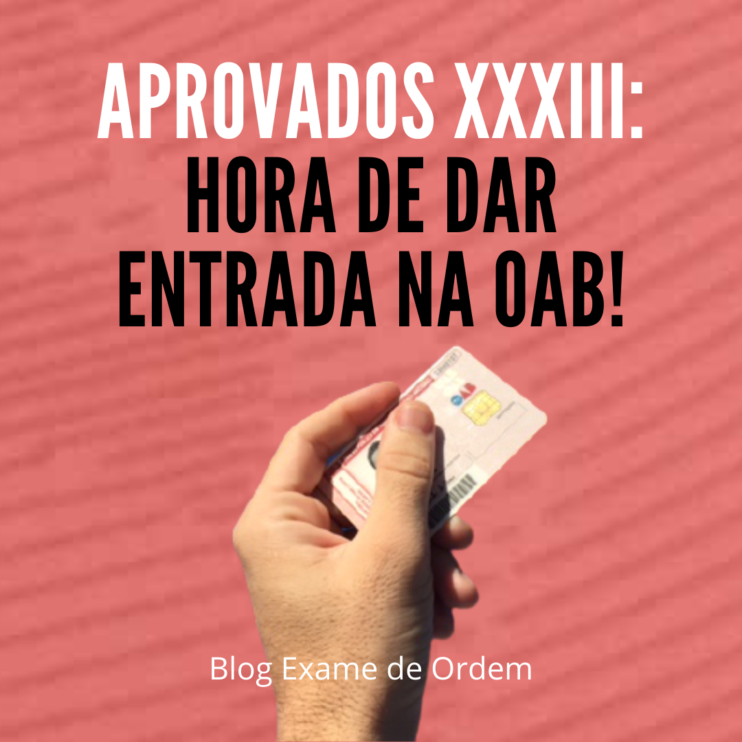 Aprovados XXXIII: Hora de dar entrada na OAB!