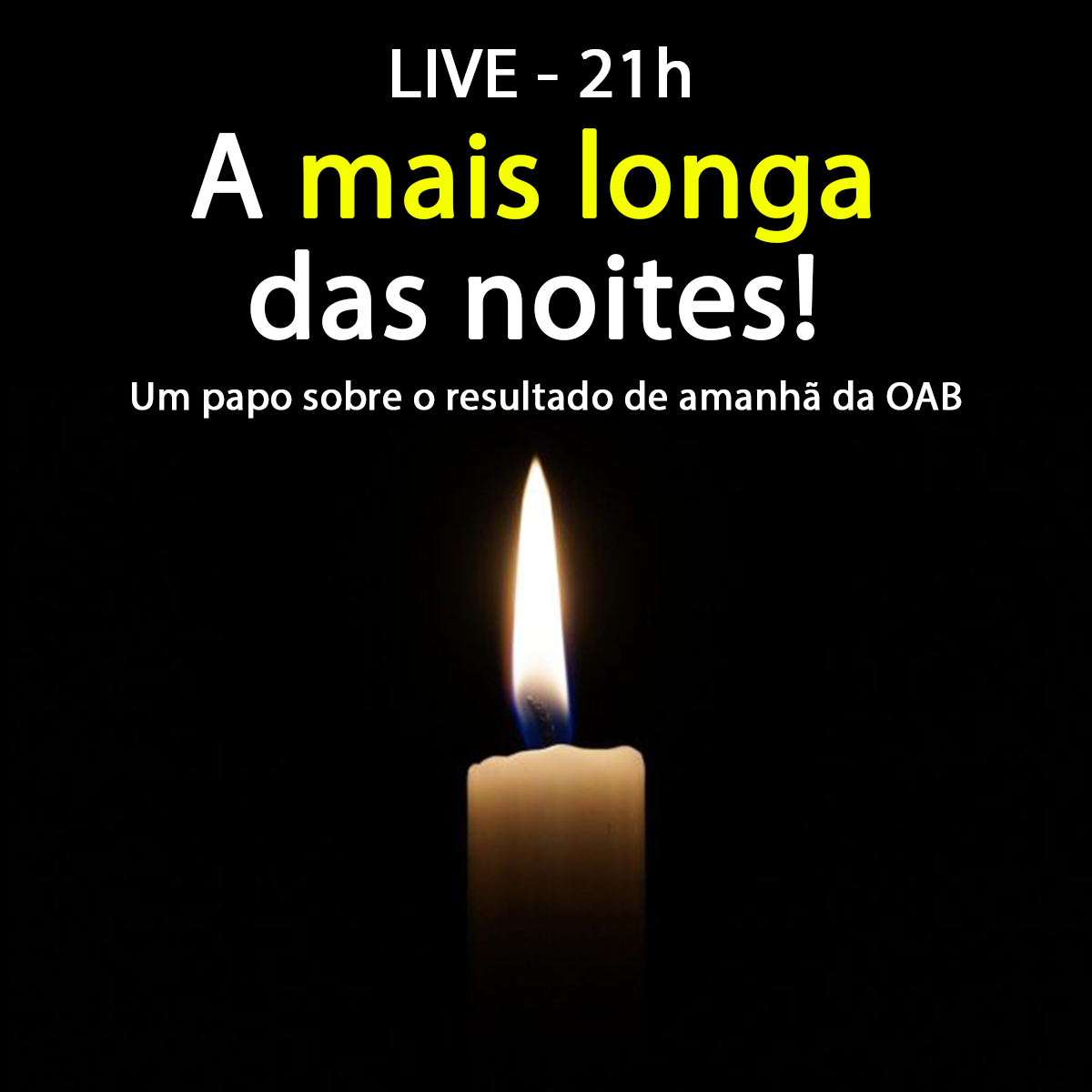 Hoje, ao vivo, a mais longa das noites!