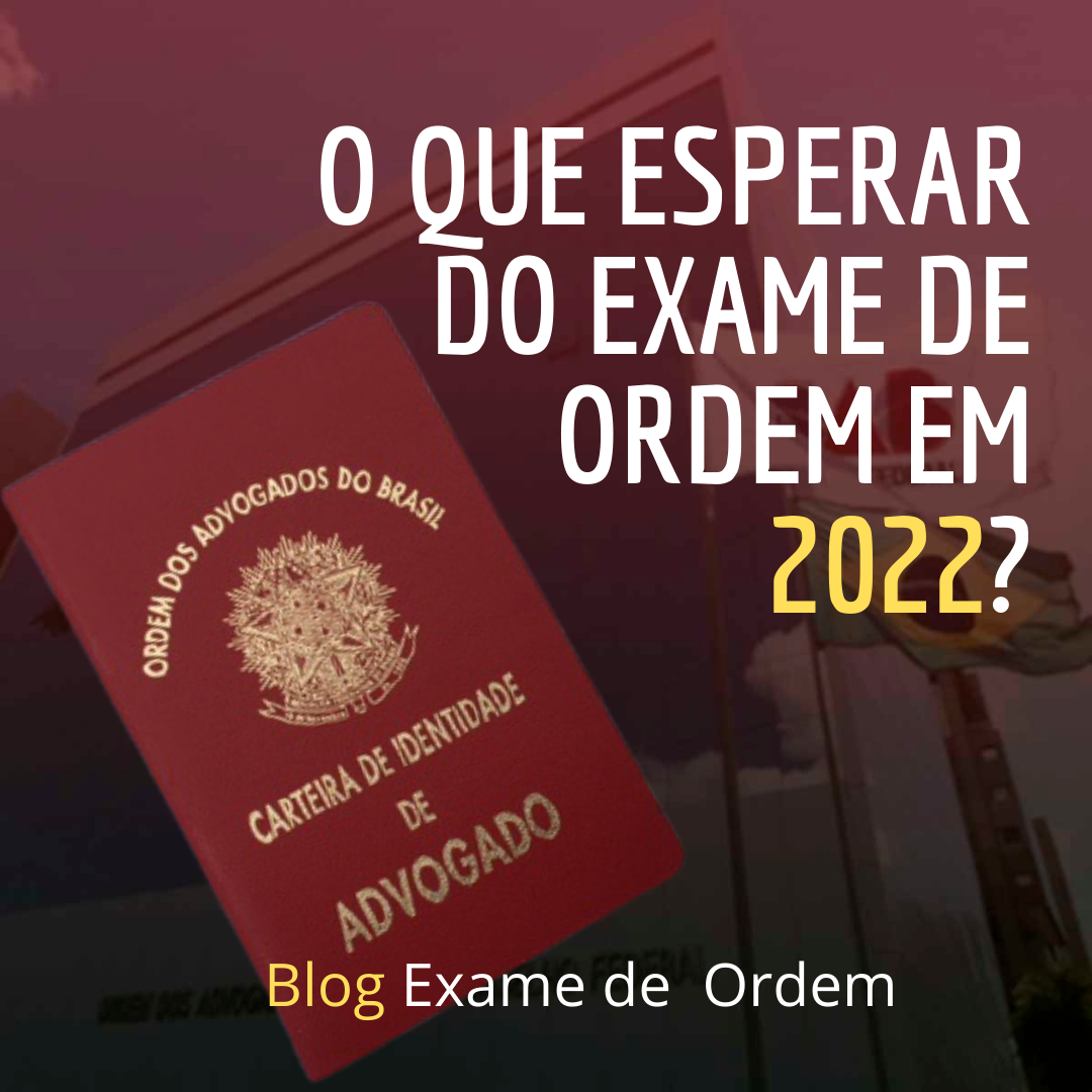 O que esperar do Exame de Ordem em 2022?