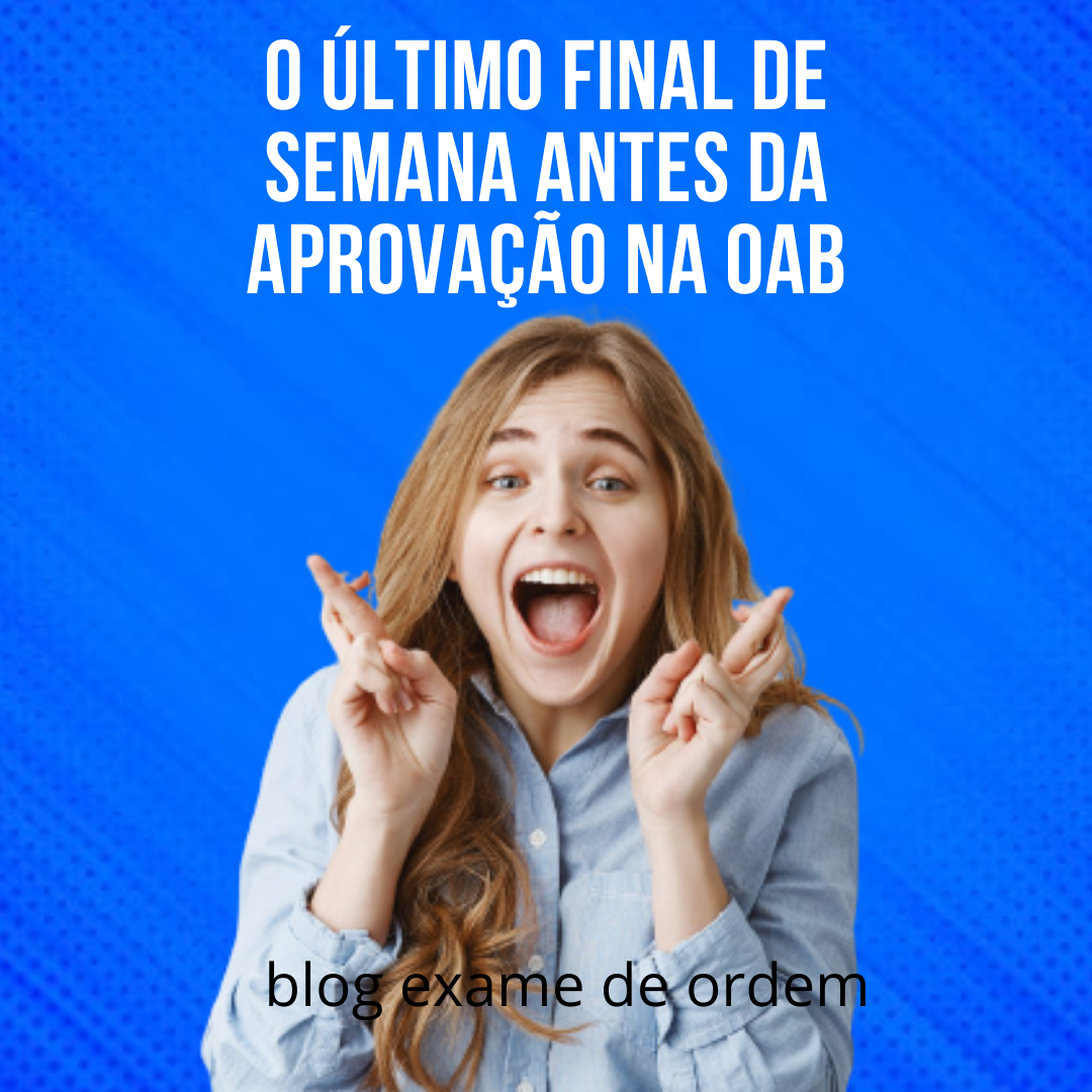 O ltimo final de semana antes da aprovao na OAB