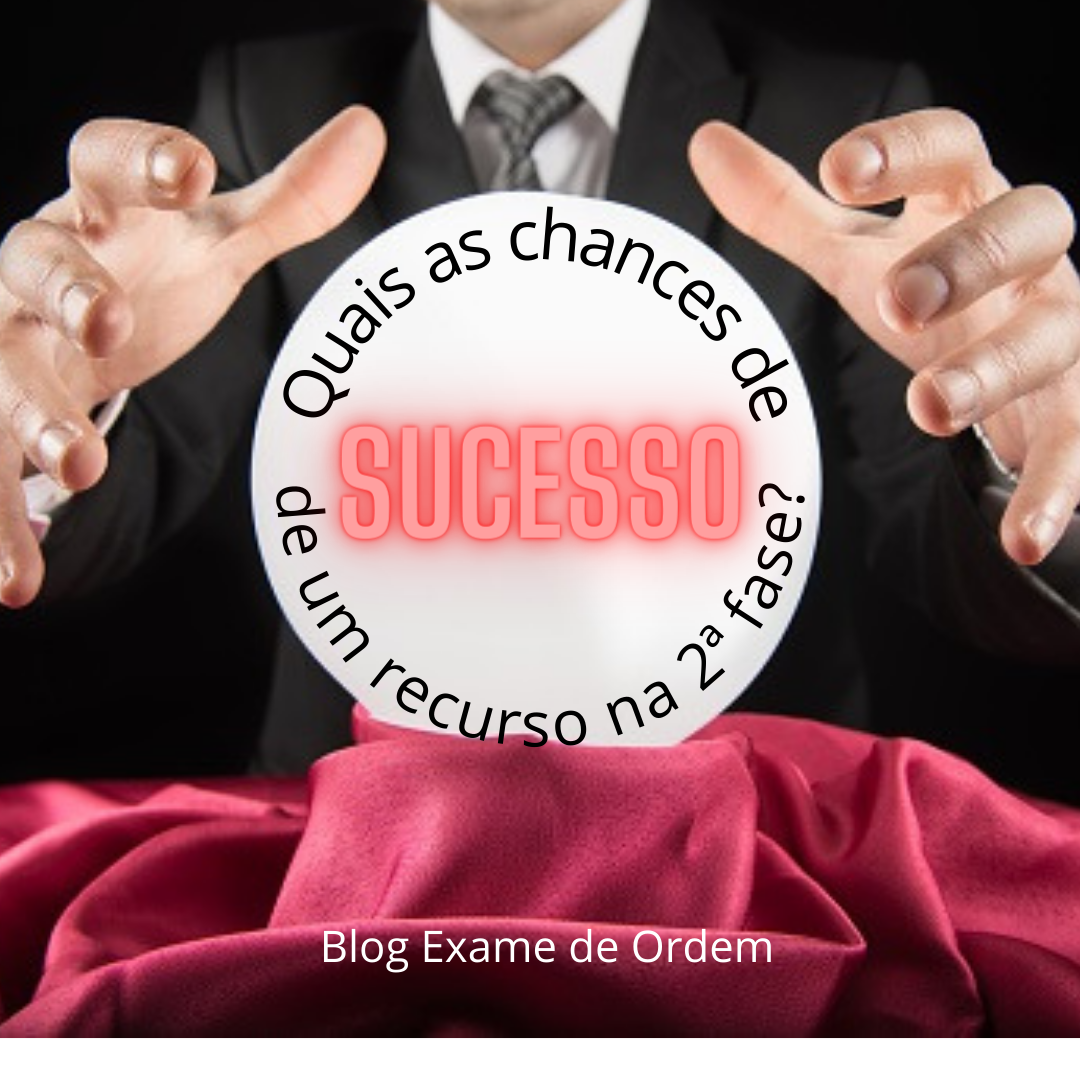 Quais as chances de sucesso de um recurso na 2 fase?