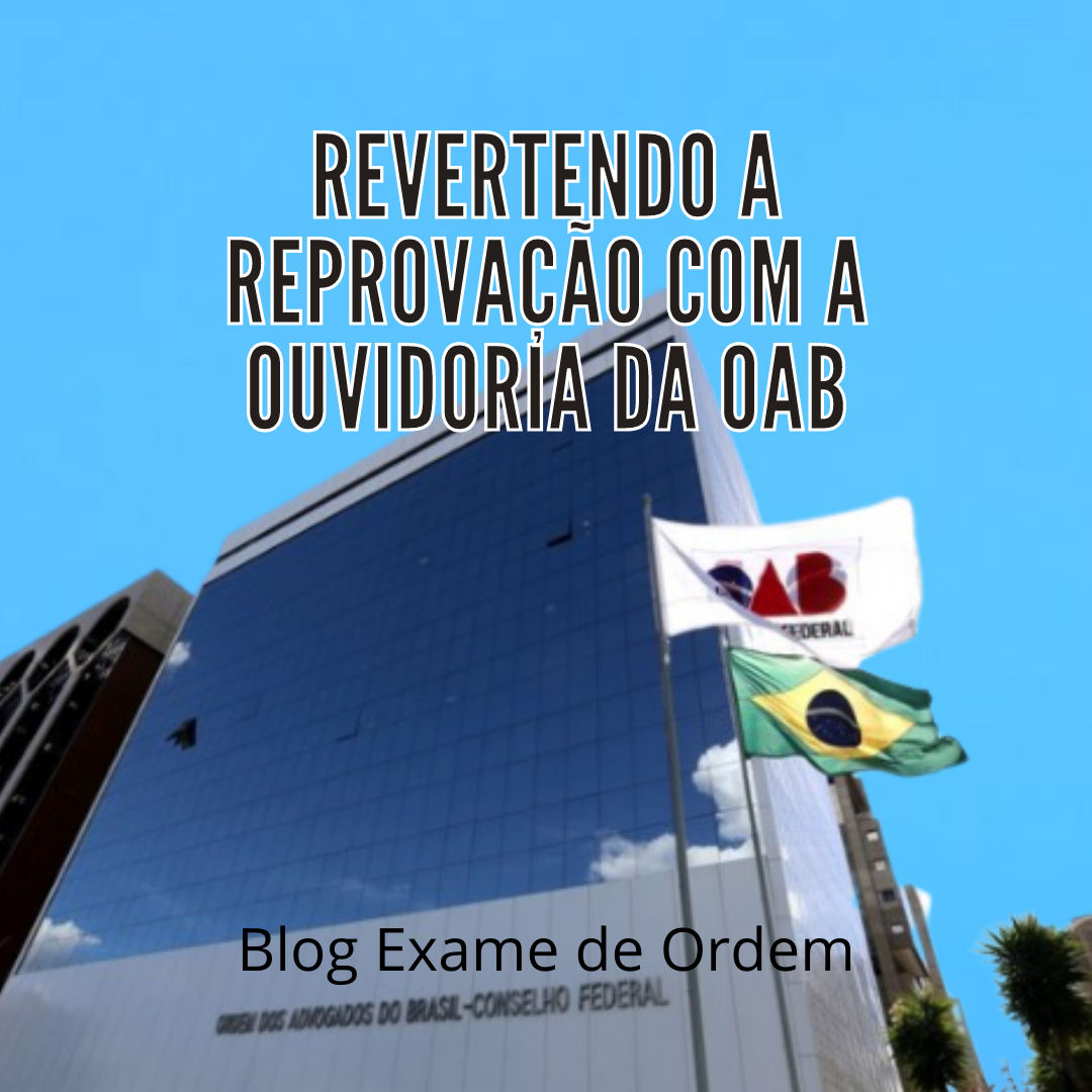 Revertendo a reprovao com a Ouvidoria da OAB