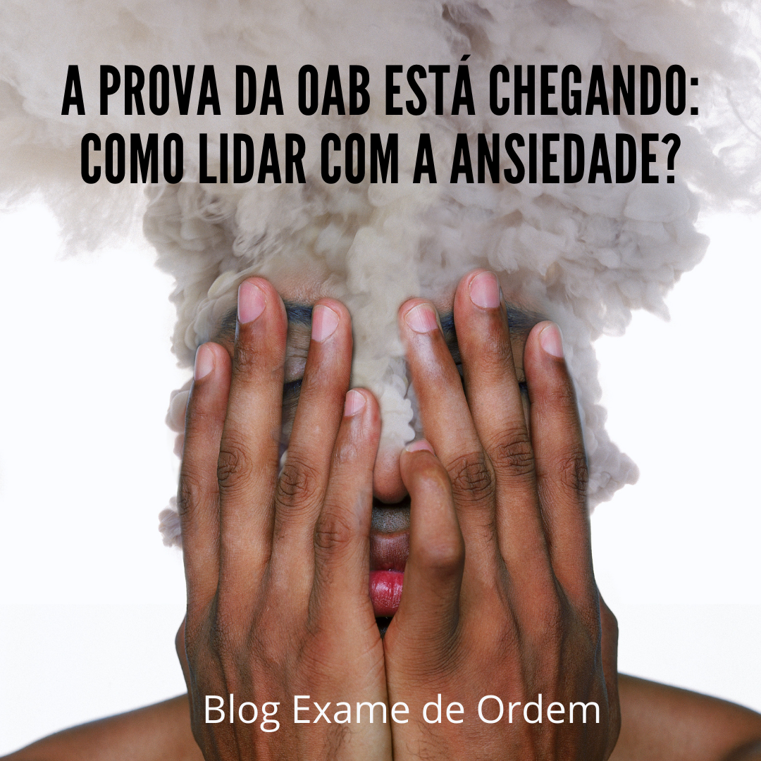 A prova da OAB est chegando: como lidar com a ansiedade?