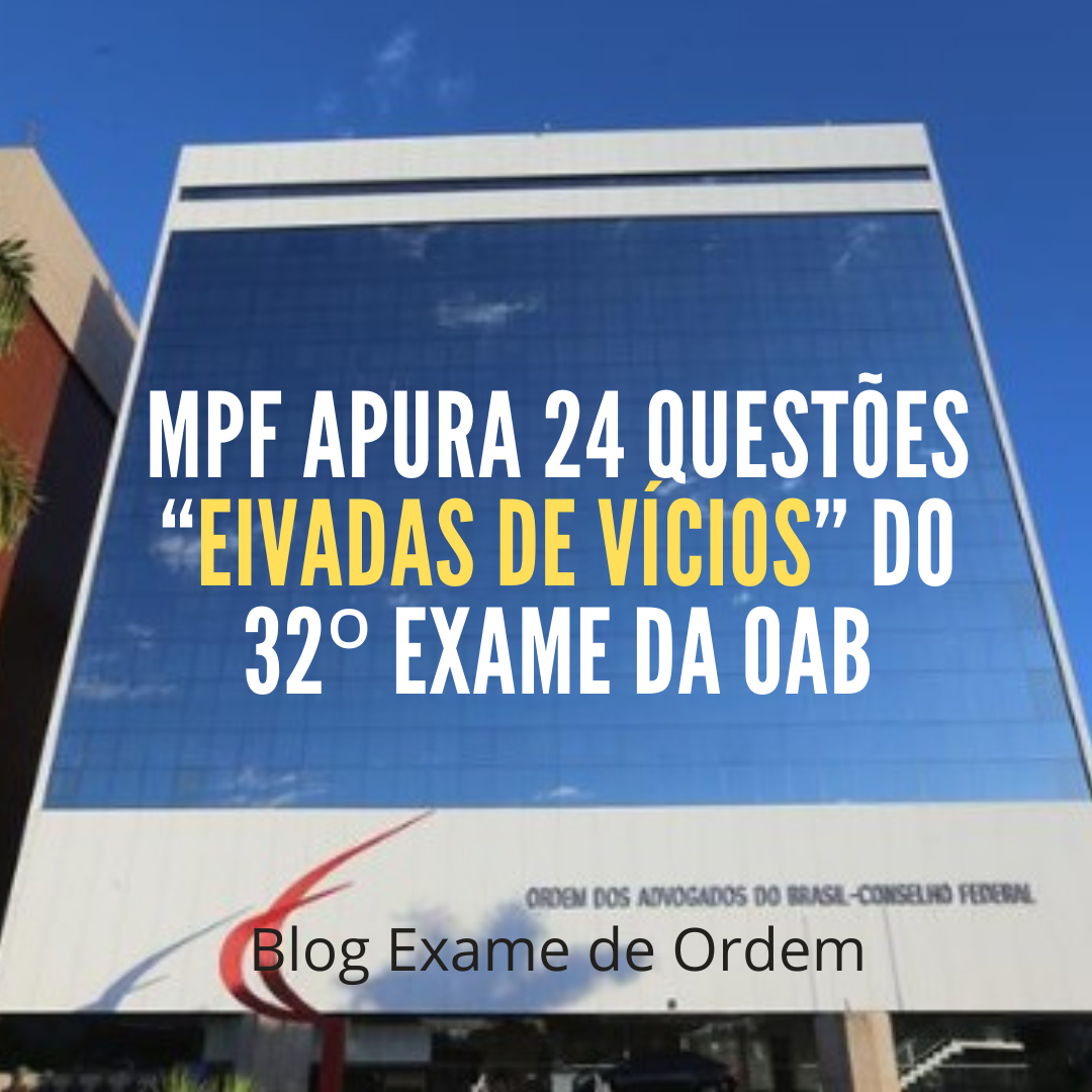 MPF apura 24 questes ?eivadas de vcios? do 32 Exame da OAB