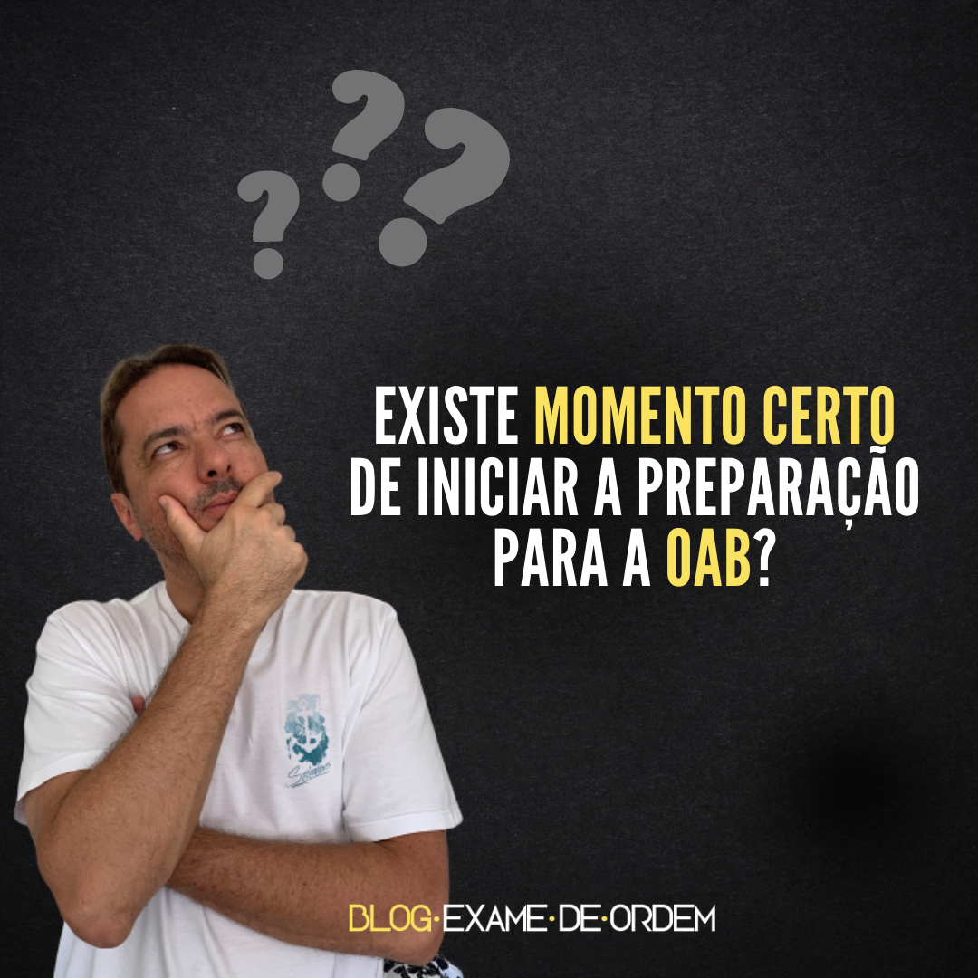 Existe momento certo de iniciar a preparao para a OAB?