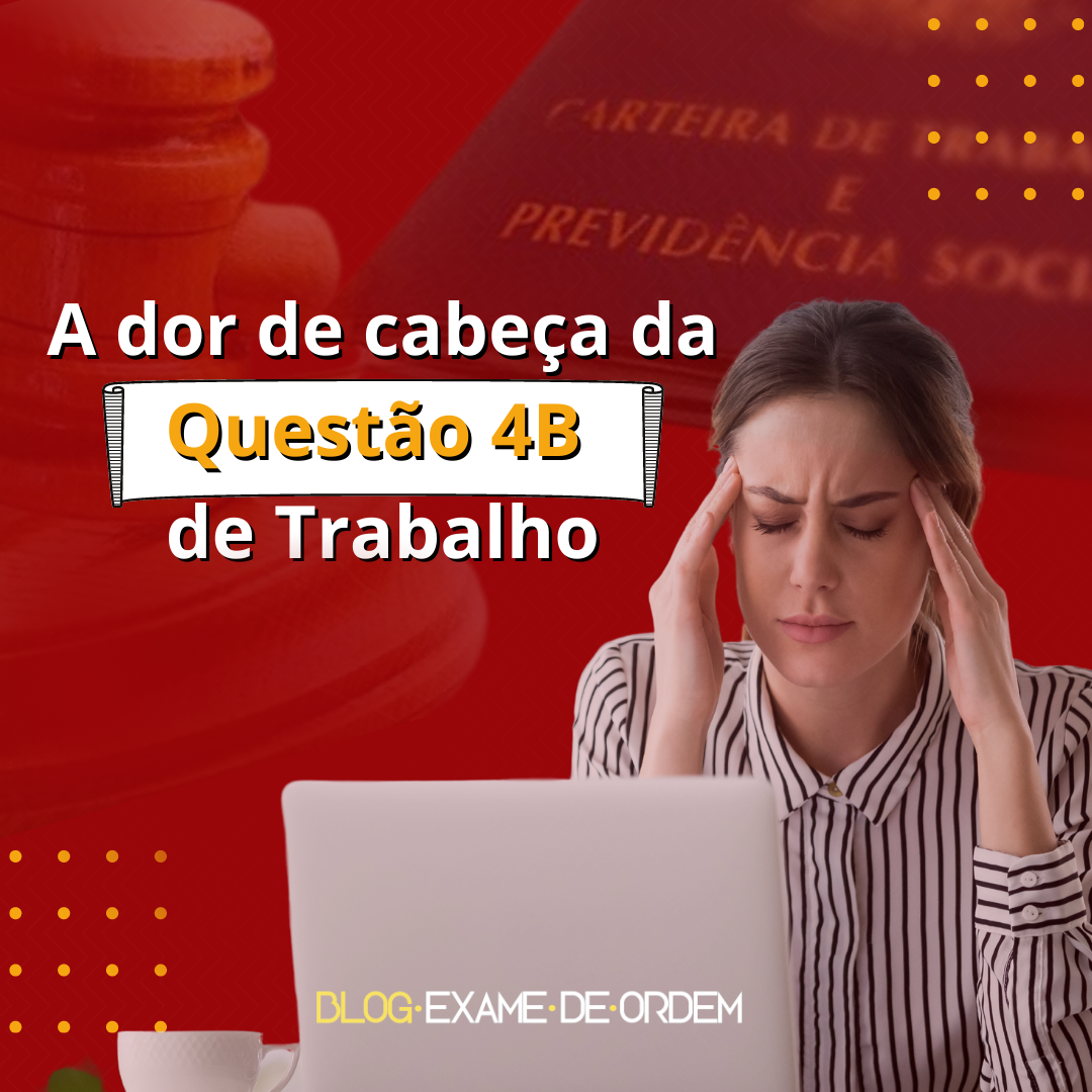 A dor de cabea da questo 4B de Trabalho