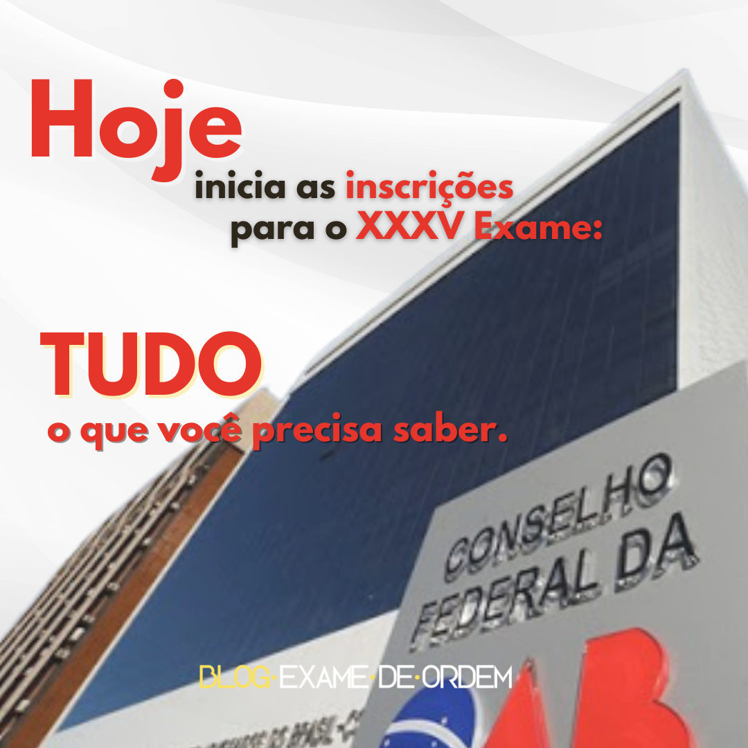 Hoje inicia as inscries para o XXXV Exame: Tudo o que voc precisa saber.