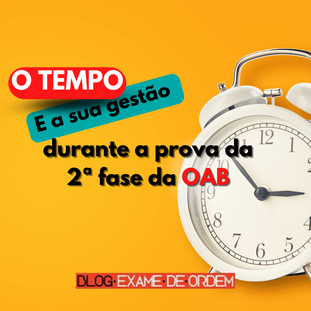 O tempo e sua gesto durante a prova da 2 fase da OAB