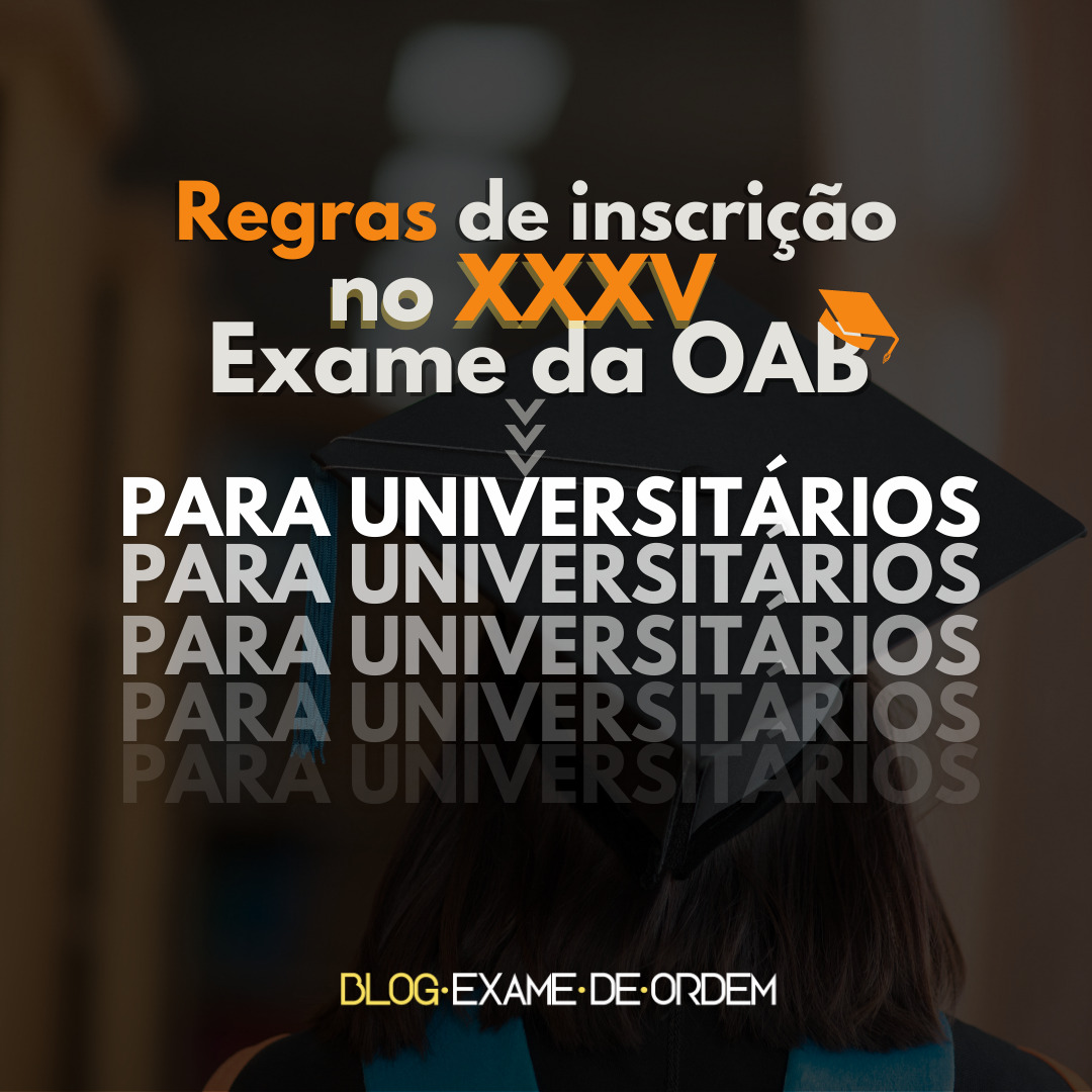 Regras de inscrio no XXXV Exame da OAB para universitrios