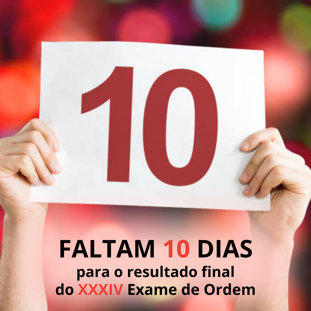 10 dias para o resultado do XXXIV Exame de Ordem!