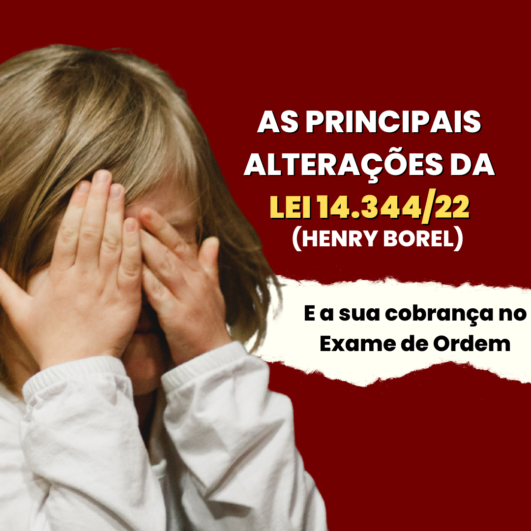 As principais alteraes da Lei 14.344/22 e a sua cobrana no exame da OAB