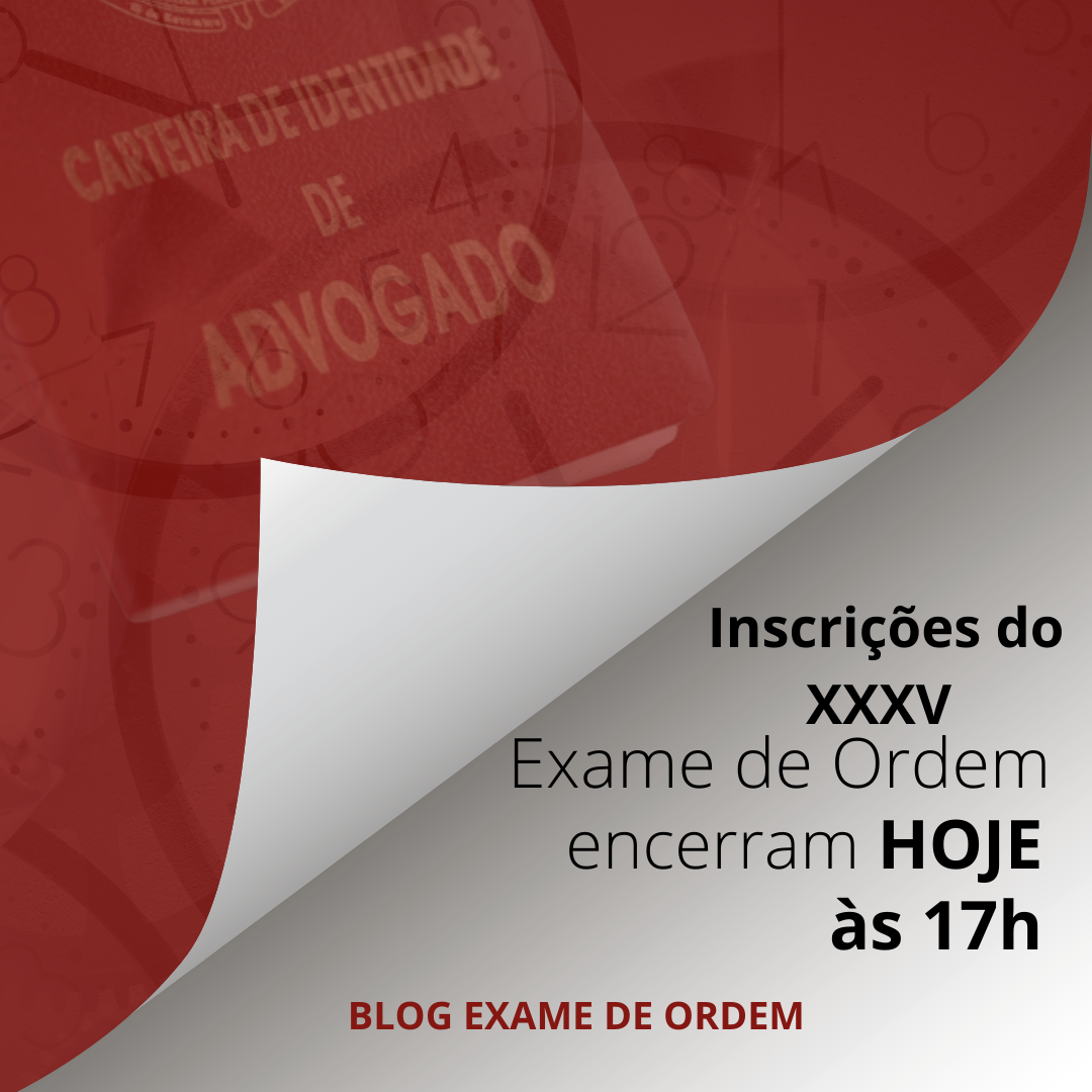 Inscries para o XXXV Exame de Ordem encerram hoje!