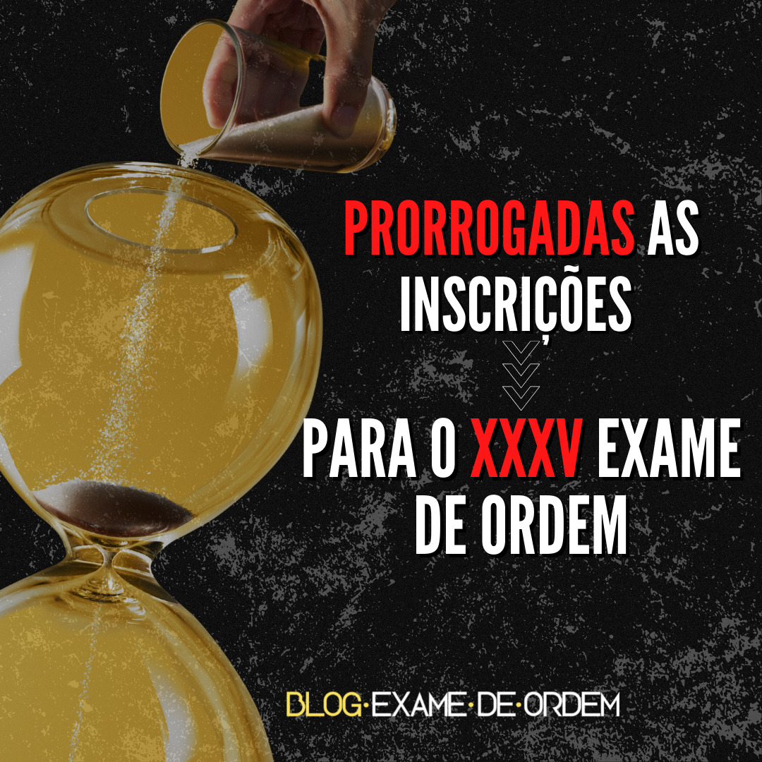 Prorrogado o prazo de inscrio para o XXXV Exame de Ordem