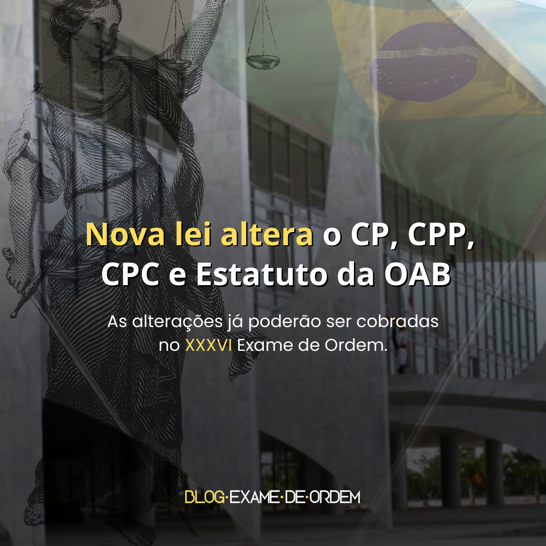 Nova lei altera o CP, CPP, CPC e Estatuto da OAB