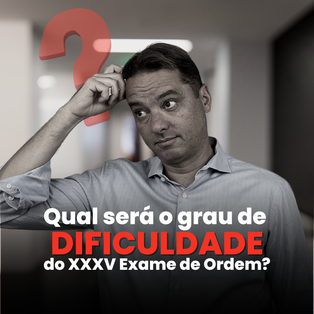 Qual ser o grau de dificuldade do XXXV Exame de Ordem?