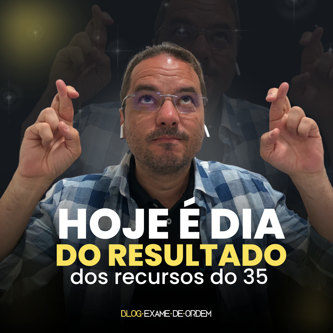 Hoje teremos o resultado preliminar da 1 fase do 35 Exame de Ordem