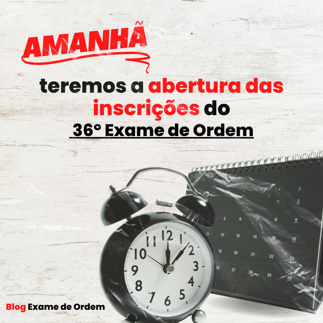 Amanh teremos a abertura da inscries do 36 Exame de Ordem