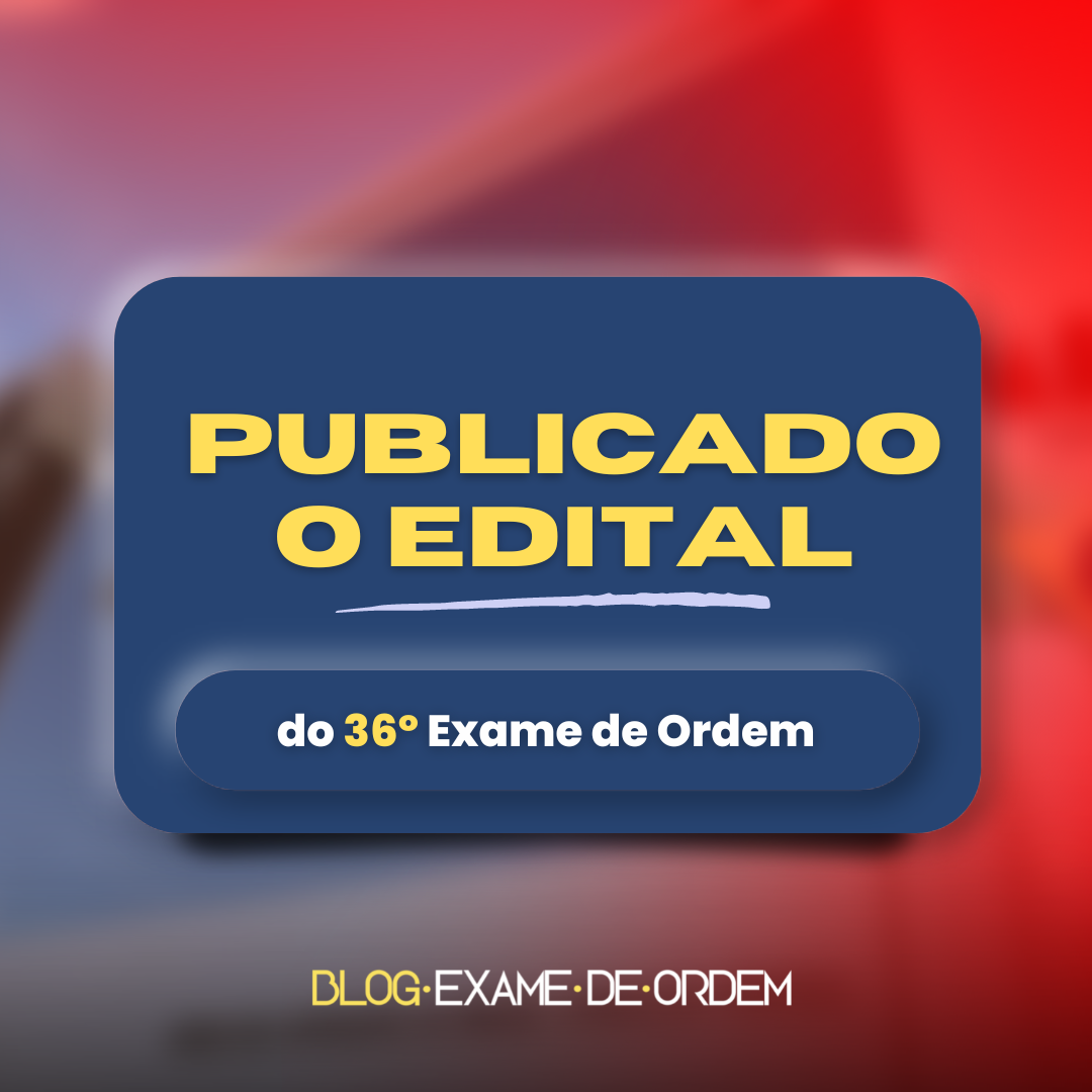 Publicado o edital do 36 Exame de Ordem