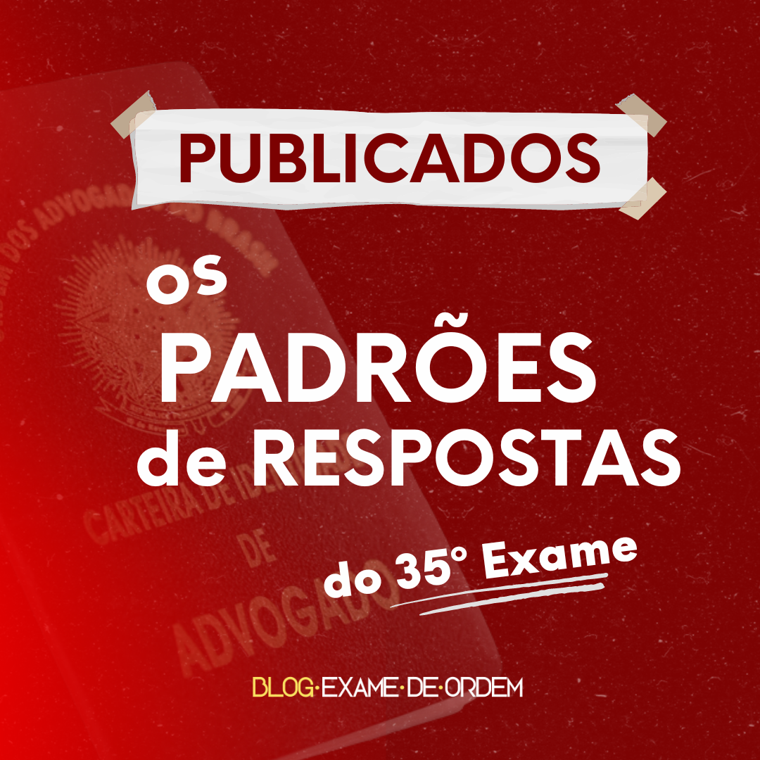 Publicados os Padres de Resposta do 35 Exame de Ordem