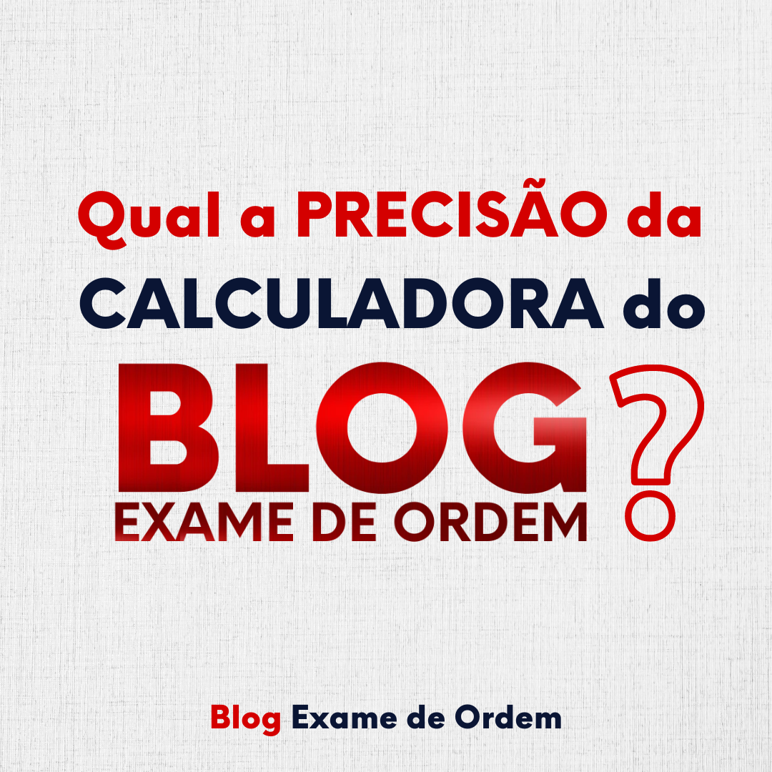 Qual a preciso da Calculadora do Blog Exame de Ordem?