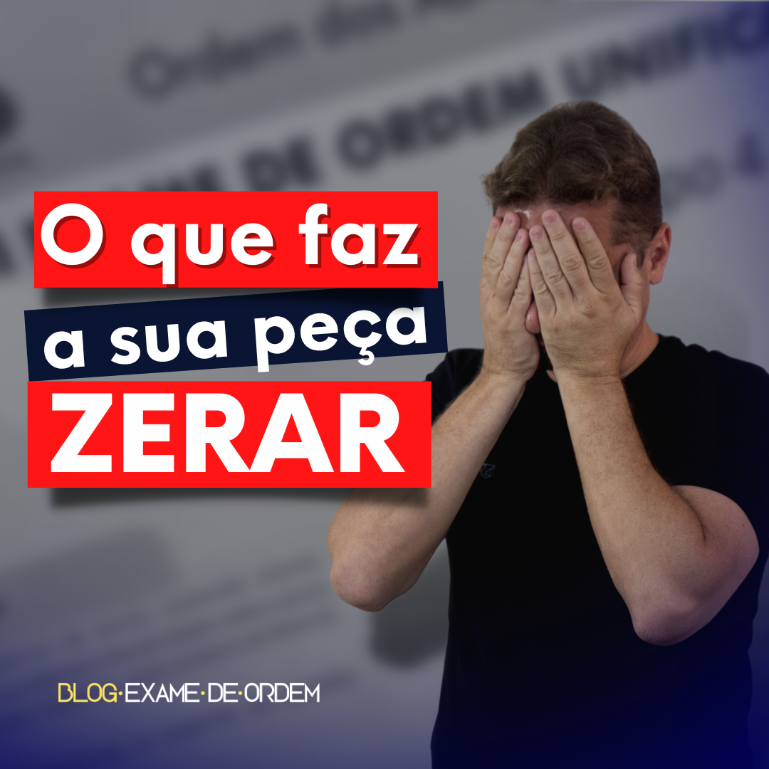 Quando uma pea prtica da OAB tira zero? 