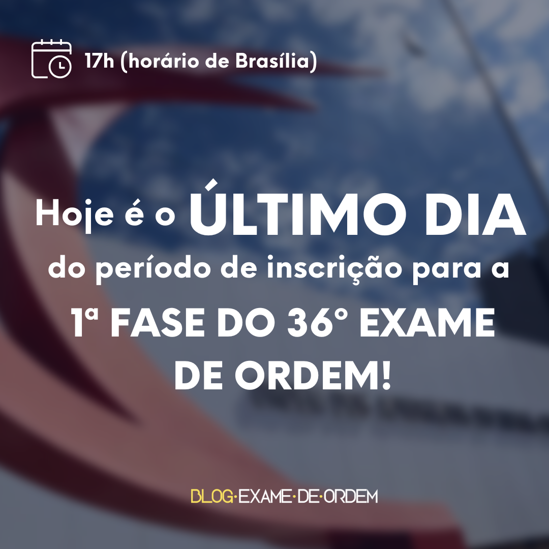 Termina hoje as inscries no 36 Exame de Ordem