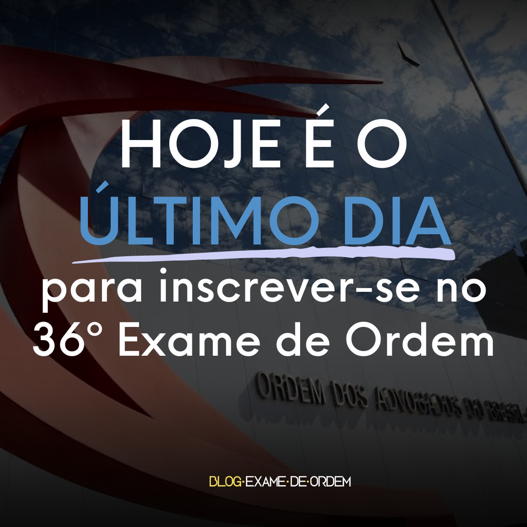 ltimo dia de inscrio no 36 Exame de Ordem