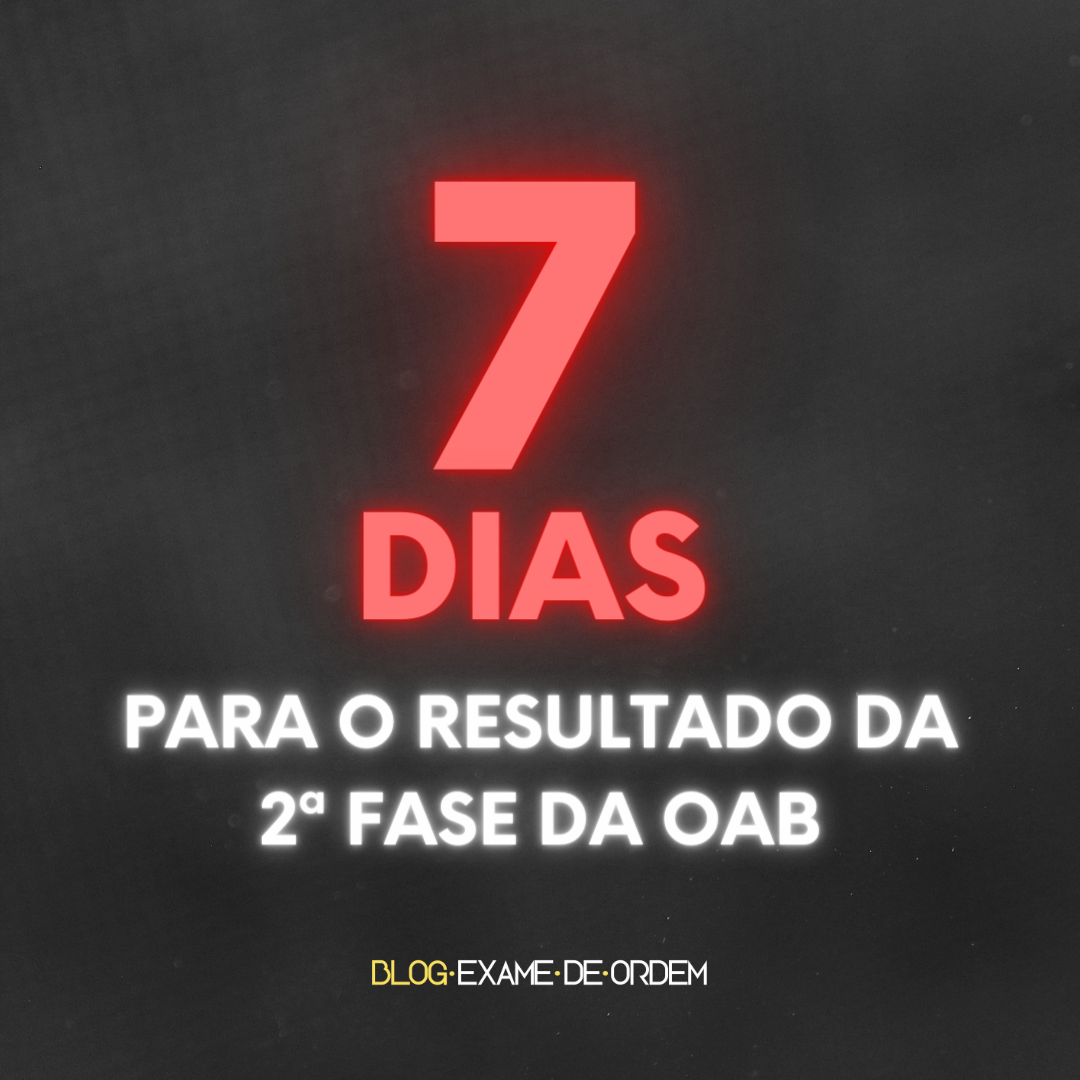 7 dias para o resultado da 2 fase da OAB