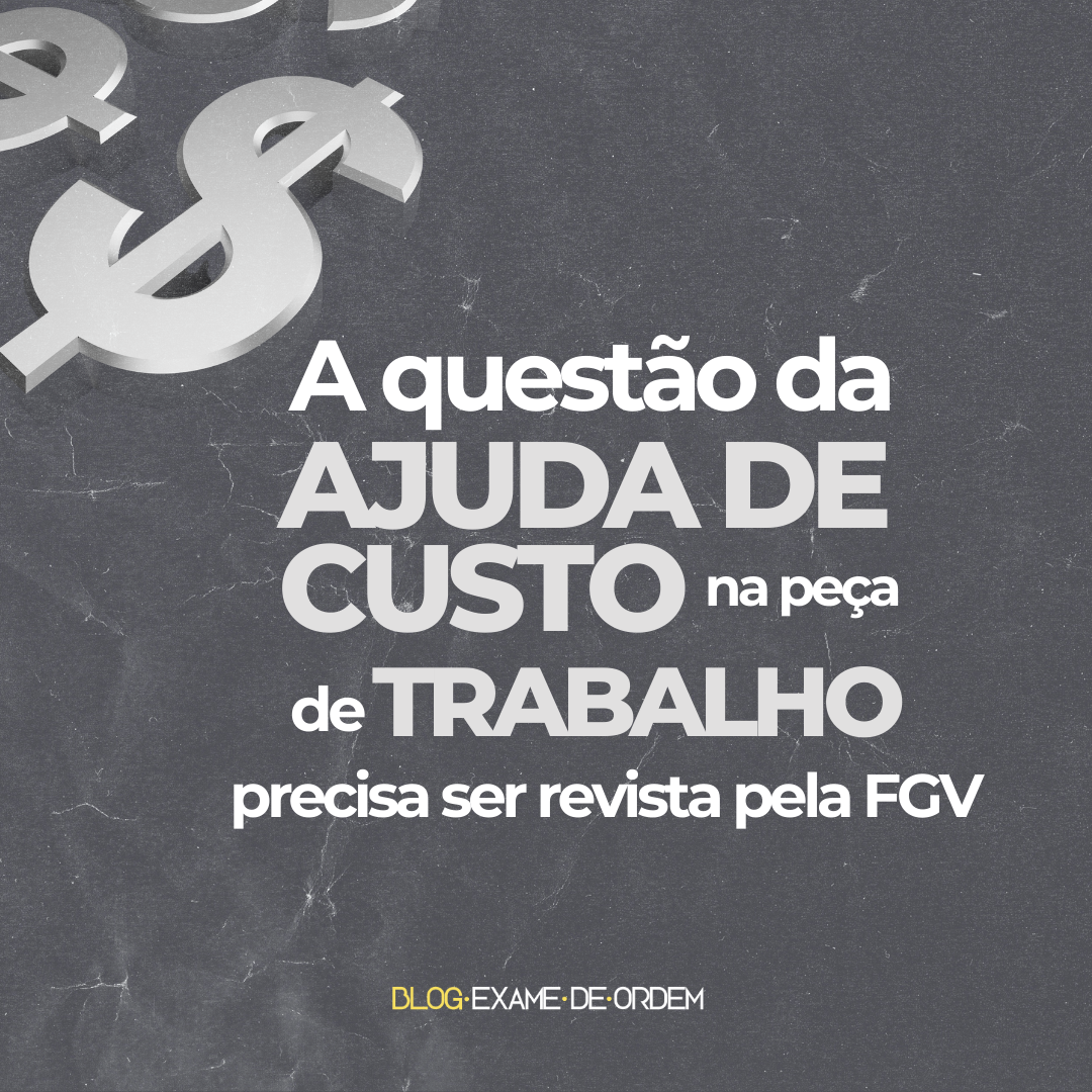 A questo da Ajuda de Custo na pea de Trabalho precisa ser revista pela FGV