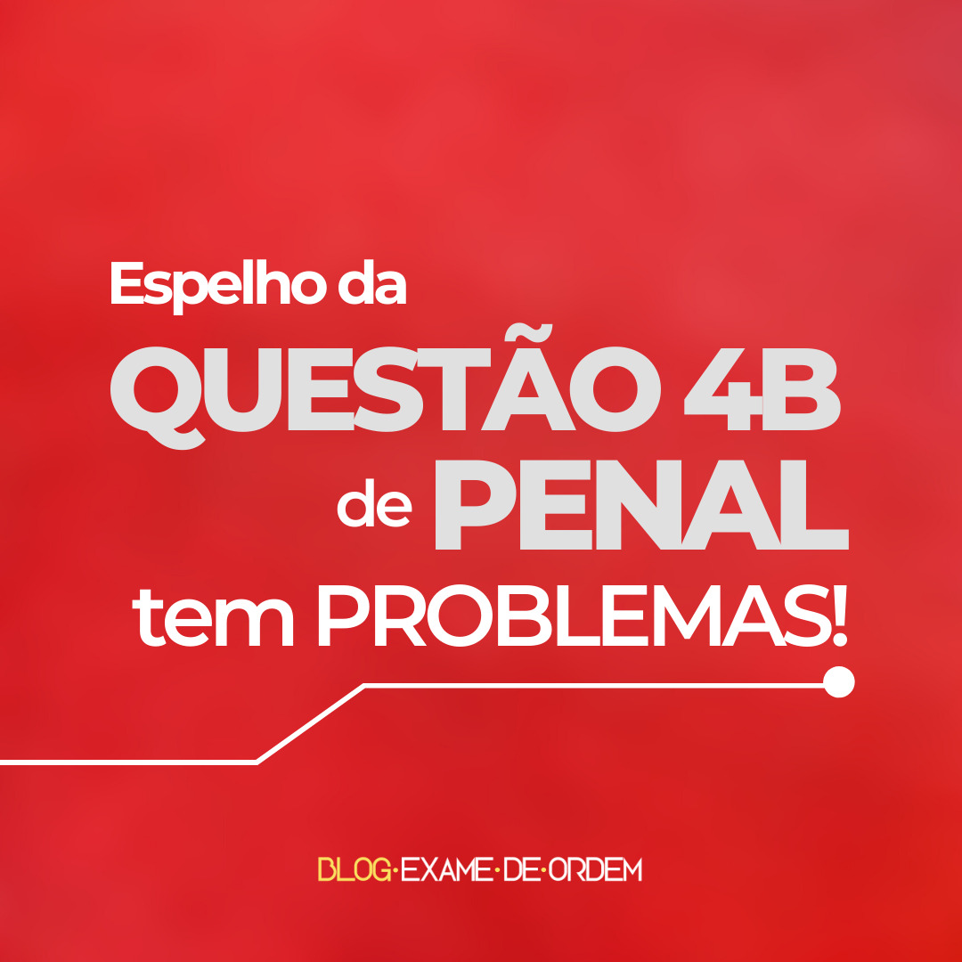 Espelho da questo 4B de Penal tem problemas