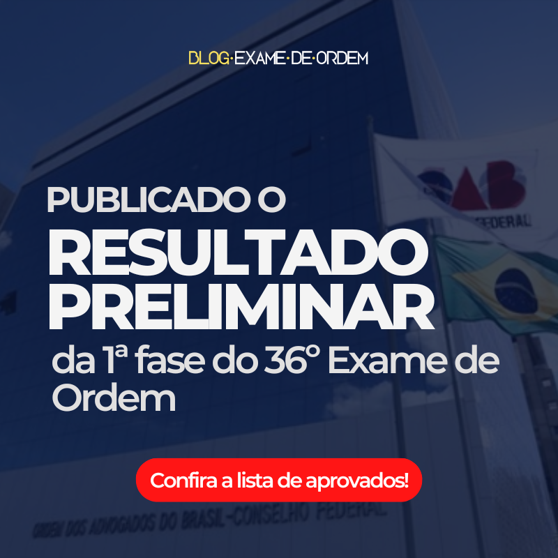 Publicado o Resultado preliminar da 1 fase do 36 Exame de Ordem!