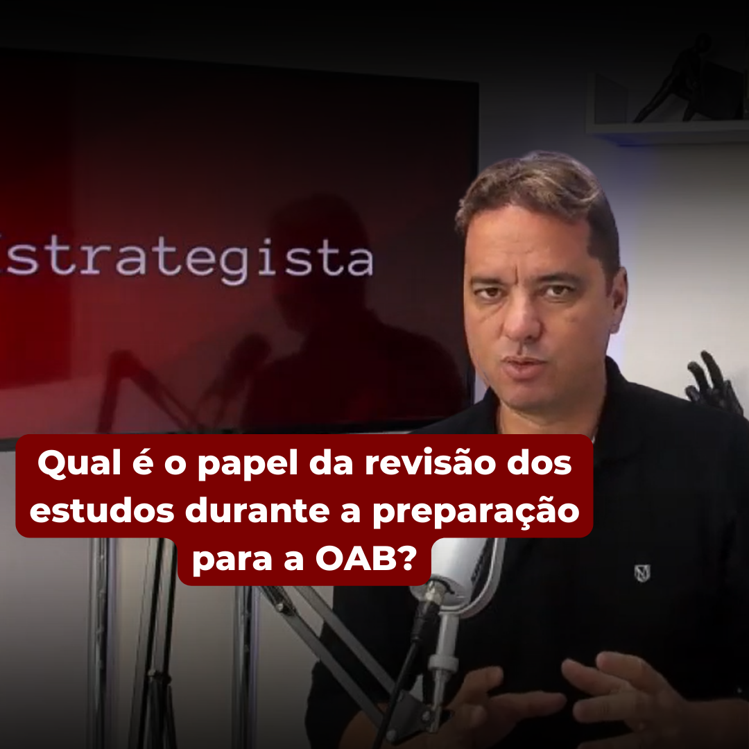 Qual  o papel da reviso dos estudos durante a preparao para a OAB?