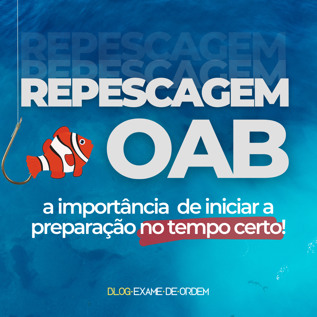 Repescagem OAB: a importncia  de iniciar a preparao no tempo certo!