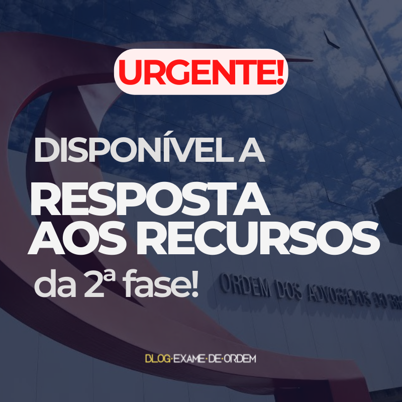 URGENTE: Disponvel a resposta aos recursos da 2 fase do 35 Exame!