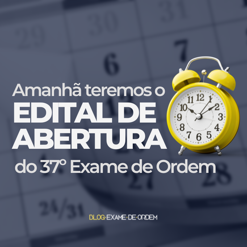 Amanh teremos o edital do 37 Exame de Ordem ATUALIZAR TEXTO VERMELHO