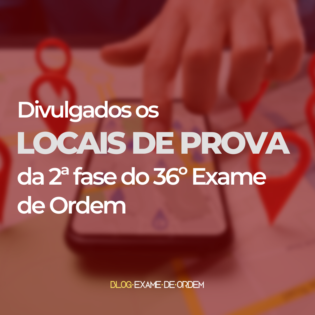 Divulgados os locais de prova da 2 fase do 36 Exame de Ordem