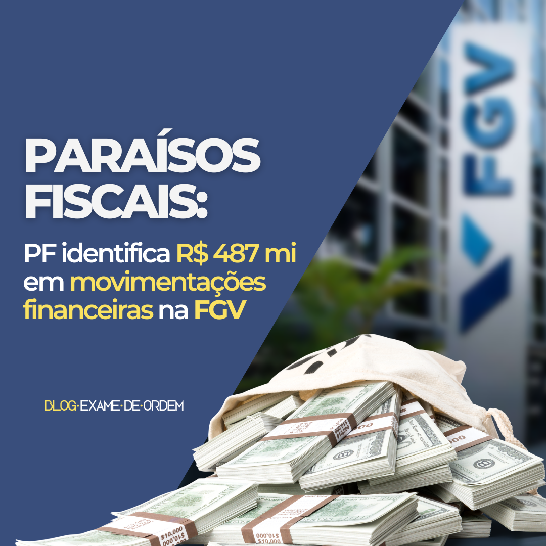Parasos fiscais: PF identifica R$ 487 mi em movimentaes financeiras na FGV 