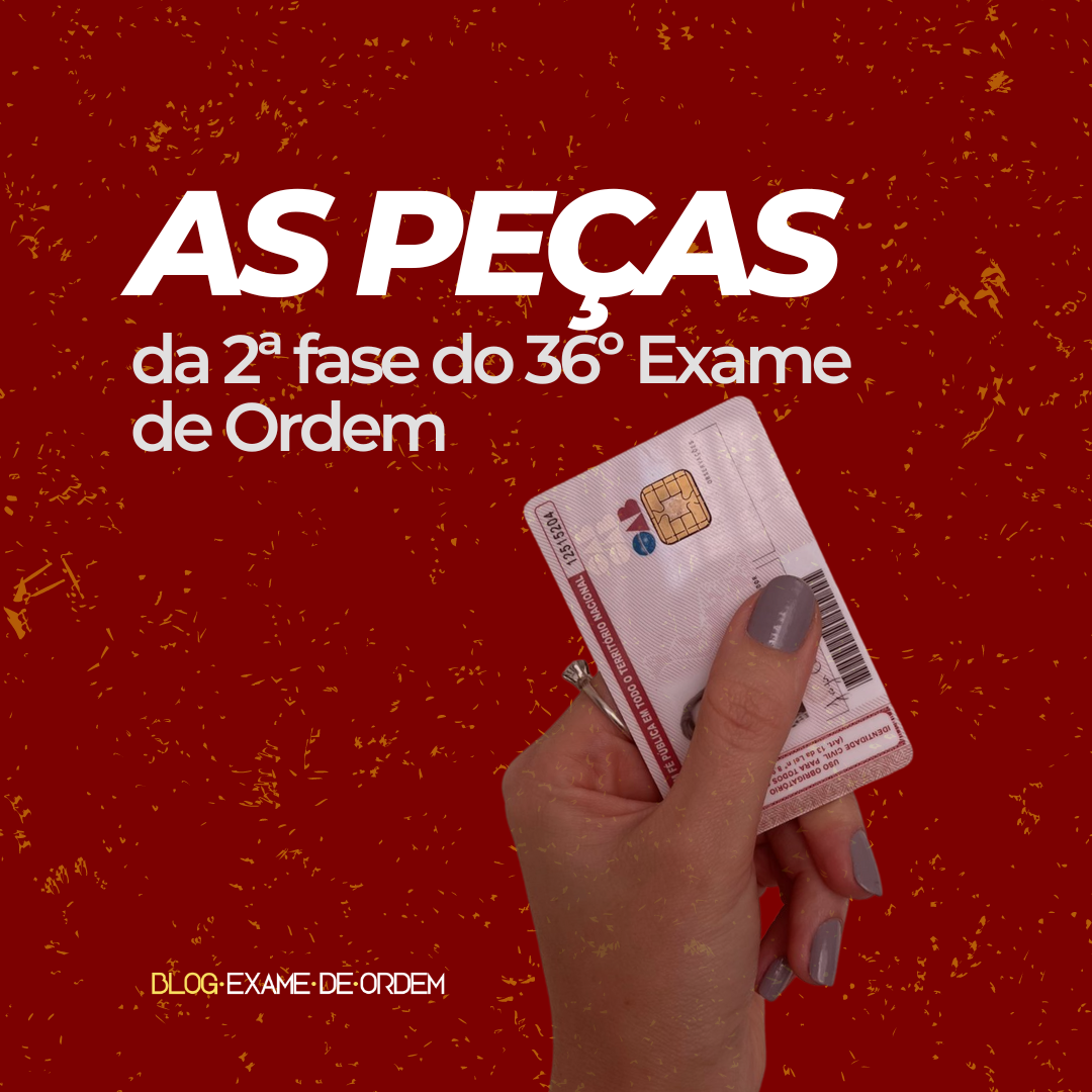 As peas da 2 fase do 36 Exame de Ordem!