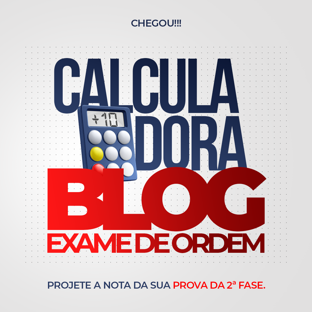 Calculadora do Blog: calcule AGORA sua nota na 2 fase do 36 Exame de Ordem!