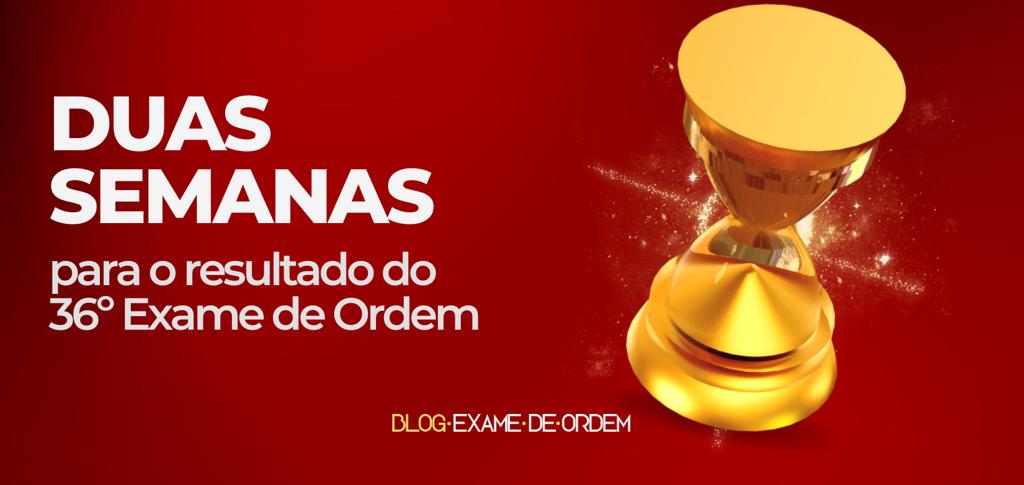 Duas semanas para o resultado do 36 Exame de Ordem