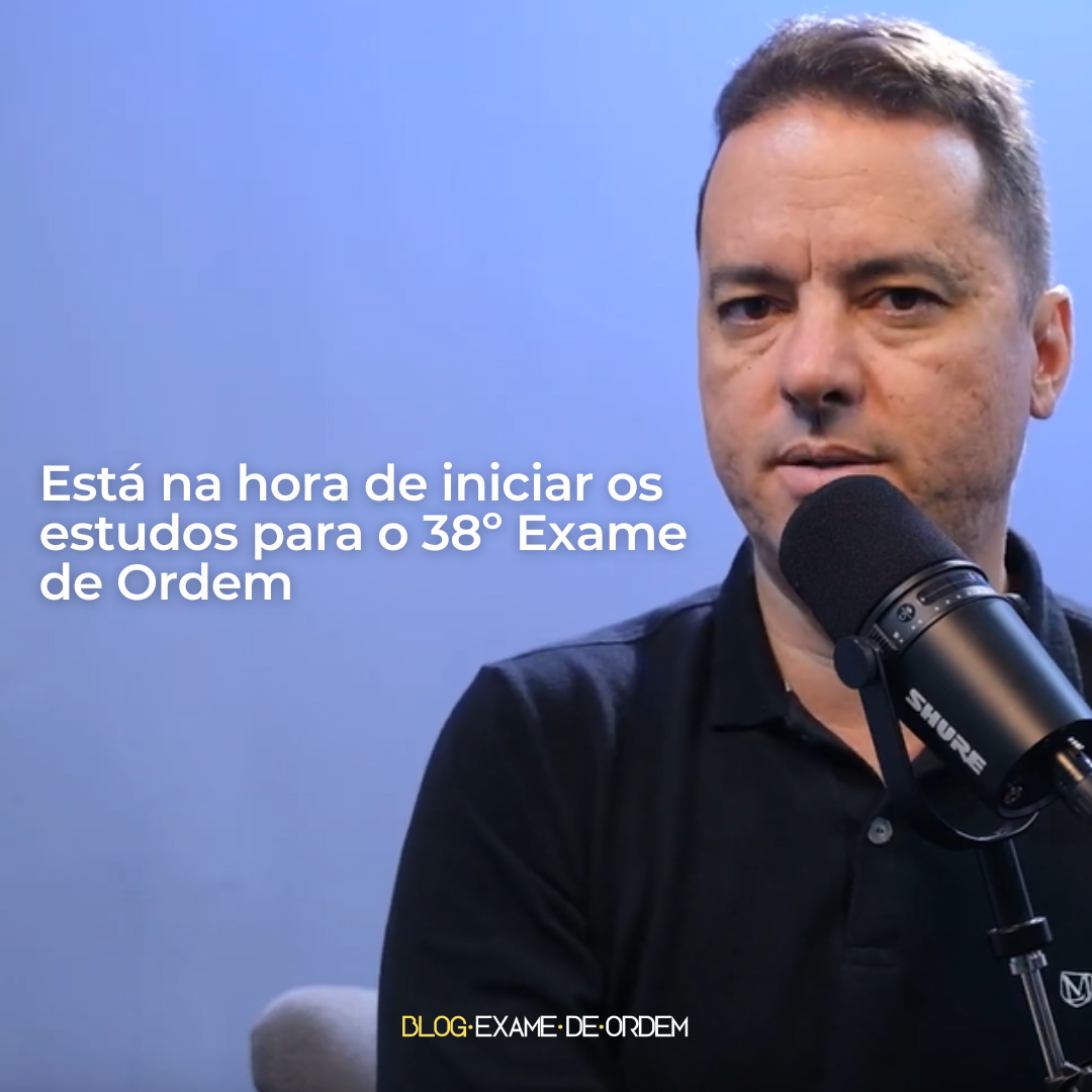 Est na hora de iniciar os estudos para o 38 Exame de Ordem