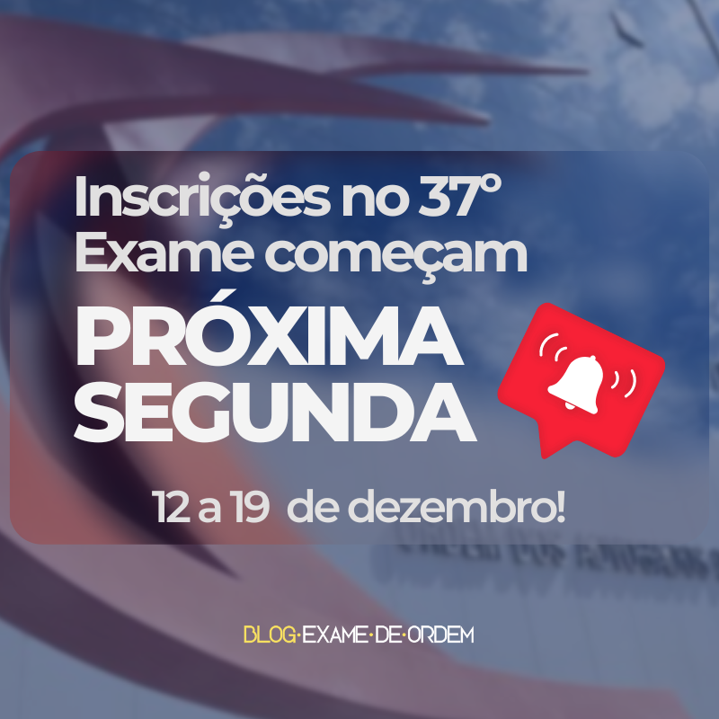 Inscries no 37 Exame comeam na segunda-feira!