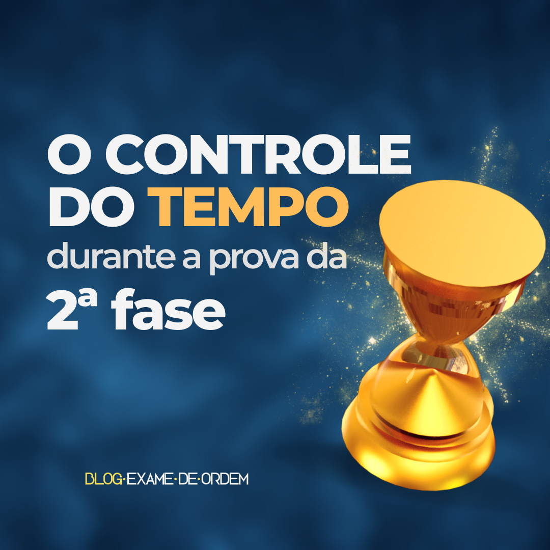 O controle do tempo durante a prova da 2 fase da OAB