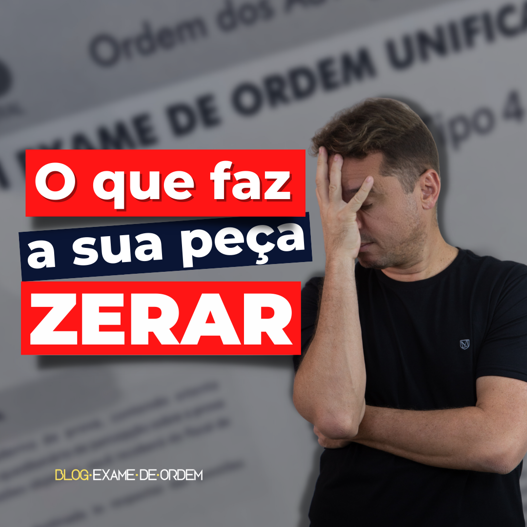 Quando uma pea prtica da OAB tira zero? 