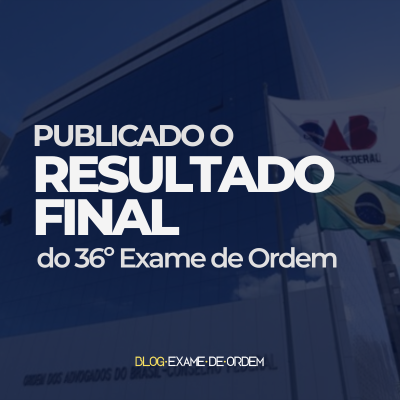 Publicado o resultado final do 36 Exame de Ordem