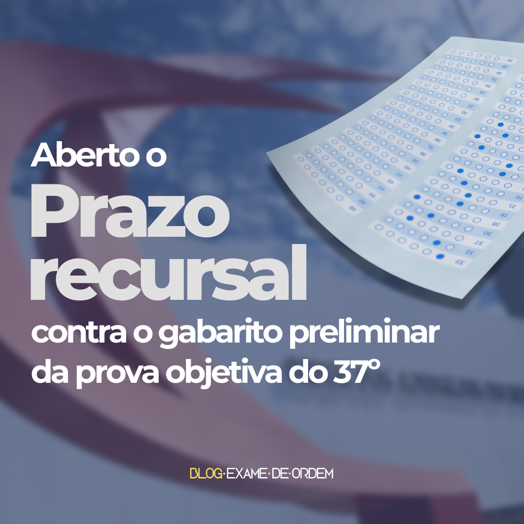 Aberto o prazo recursal contra o gabarito preliminar da 1 fase do 37