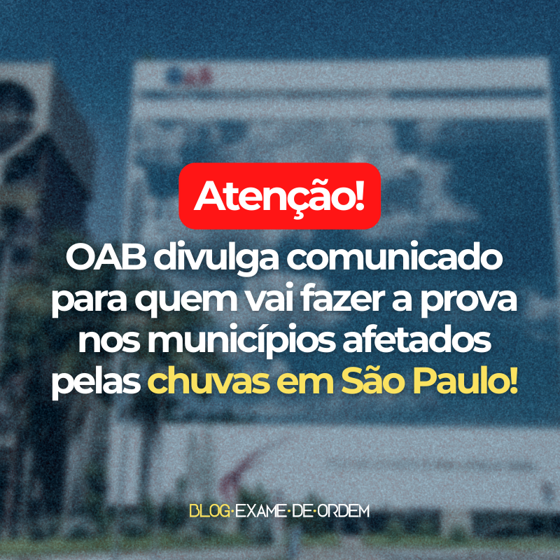 Comunicado OAB aos examinandos que moram em cidades afetadas pelas chuvas em SP