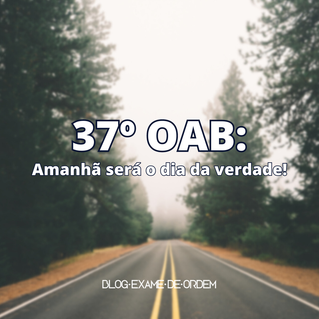 37 OAB: Amanh ser o dia da verdade!