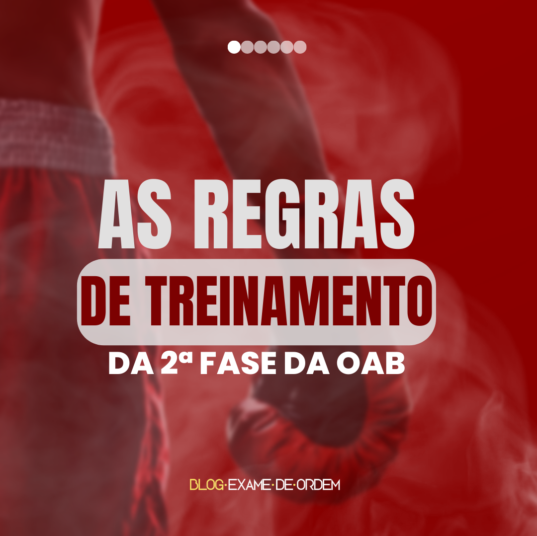 As regras para o treinamento na 2 fase do Exame de Ordem