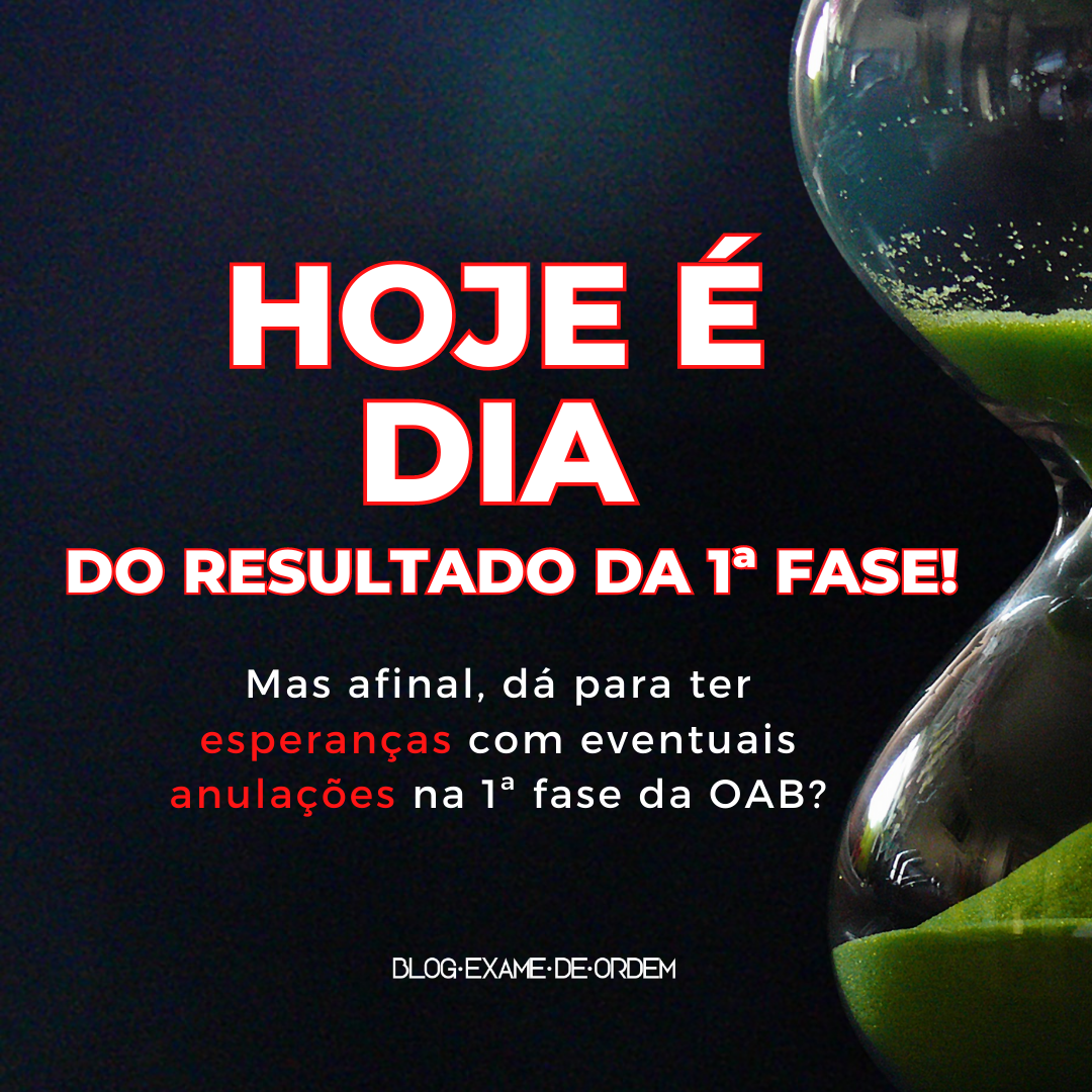 Hoje  dia do resultado final da 1 fase do 37 Exame da OAB!